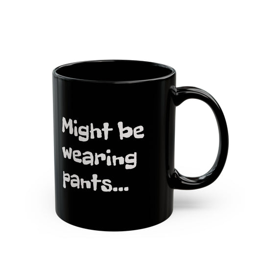 Might be wearing pants...