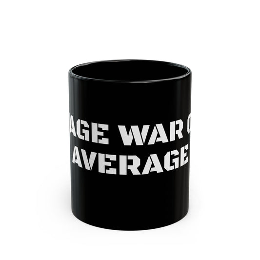 'WAGE WAR ON AVERAGE' Quote Mug